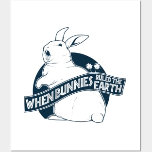 When bunnies ruled the Earth Posters and Art